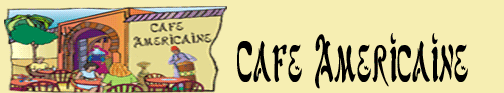 Welcome to Cafe Americaine!